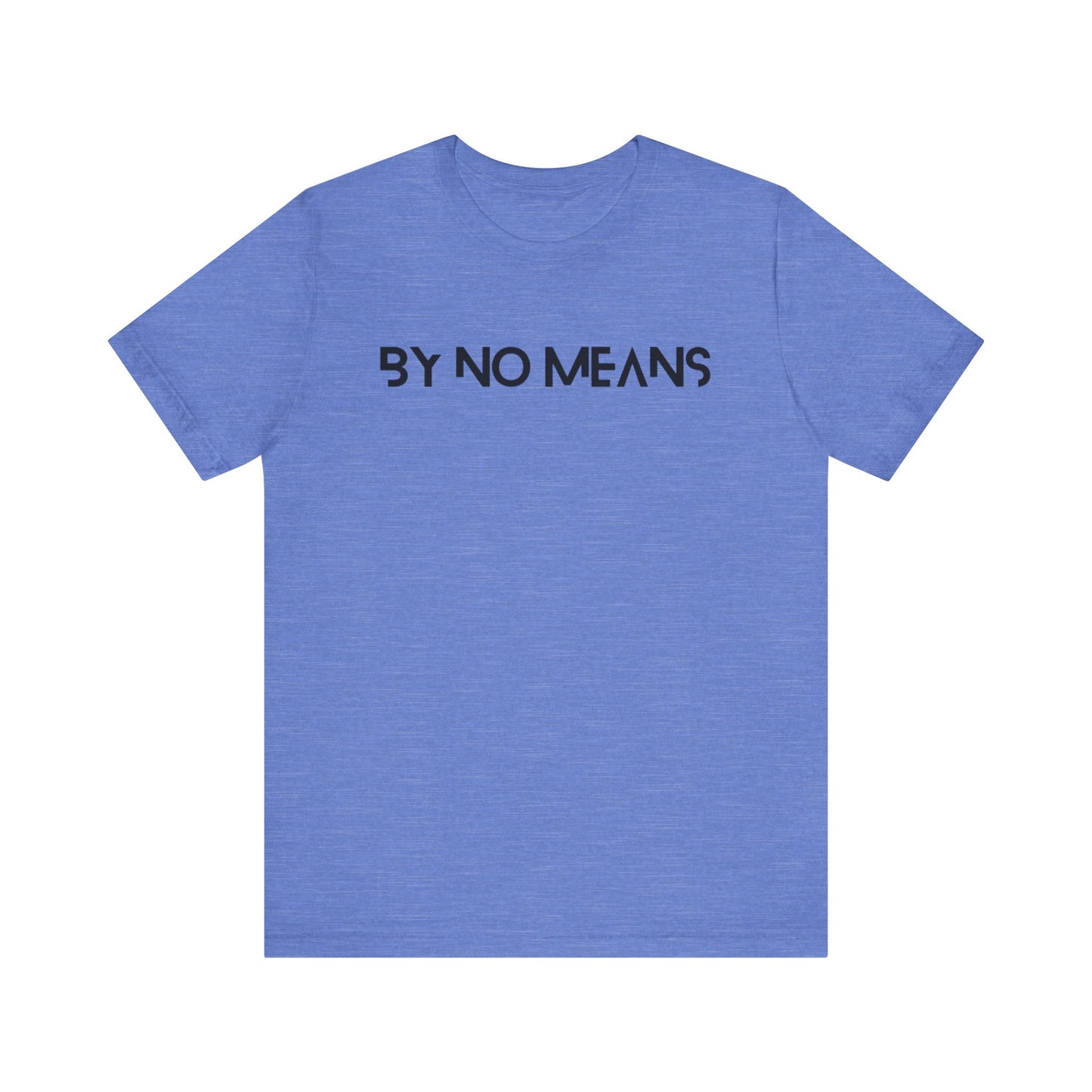 By No Means Tee