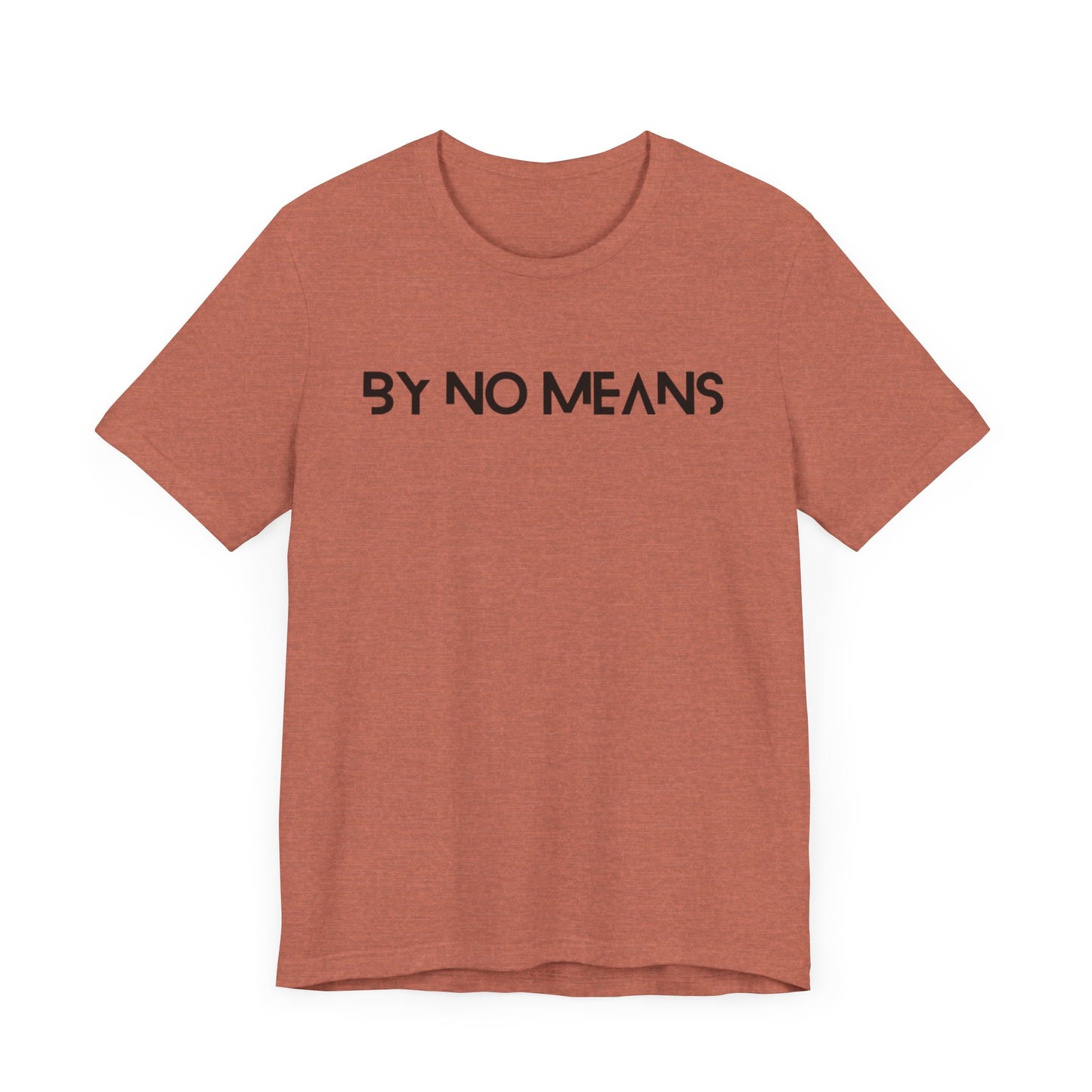 By No Means Tee