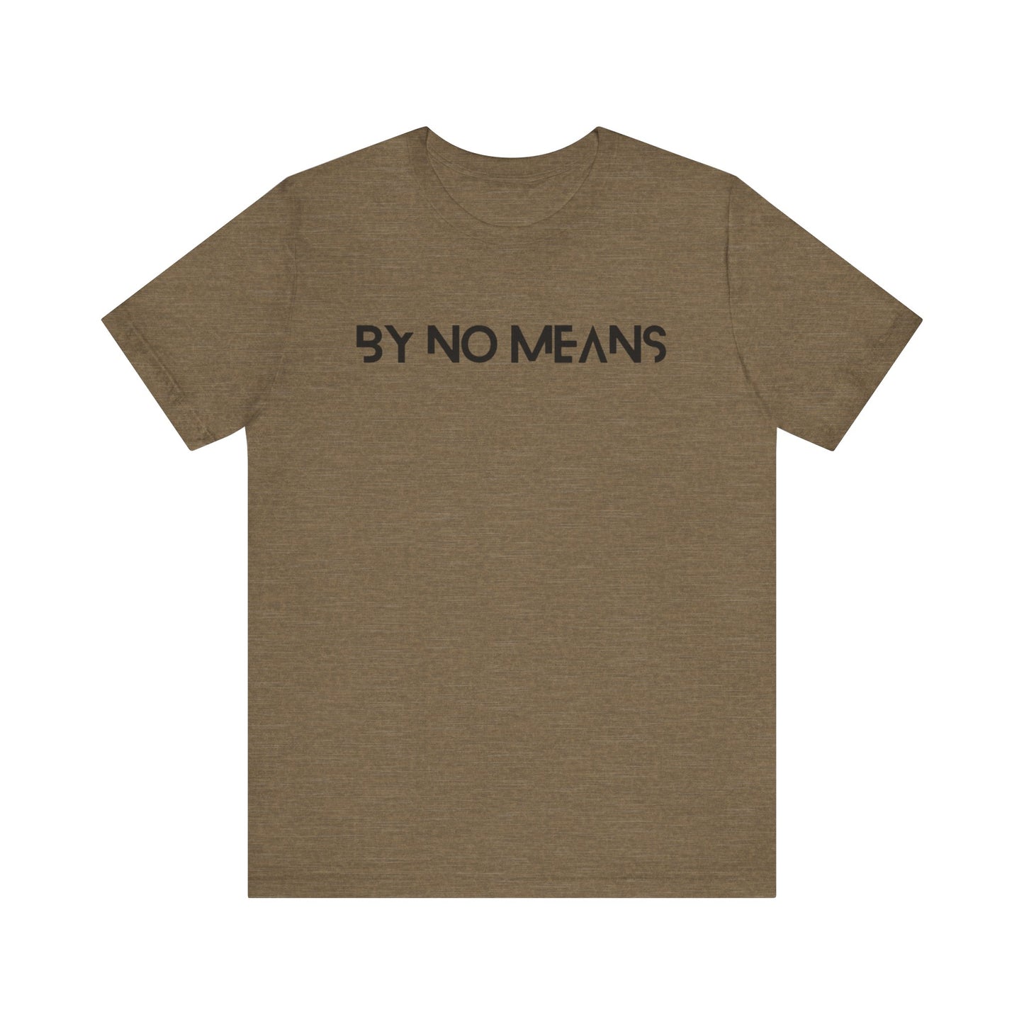 By No Means Tee