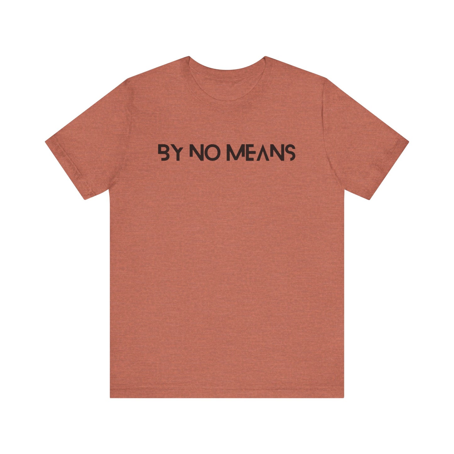 By No Means Tee
