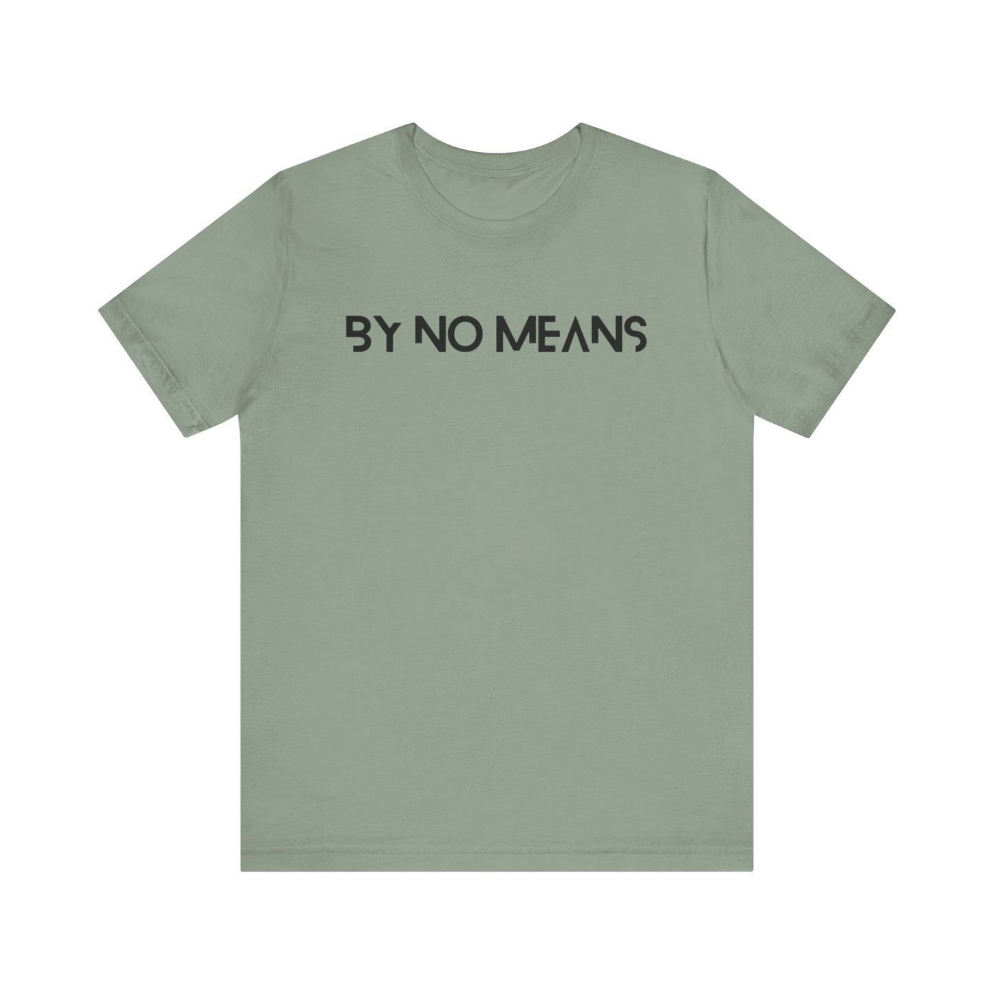 By No Means Tee