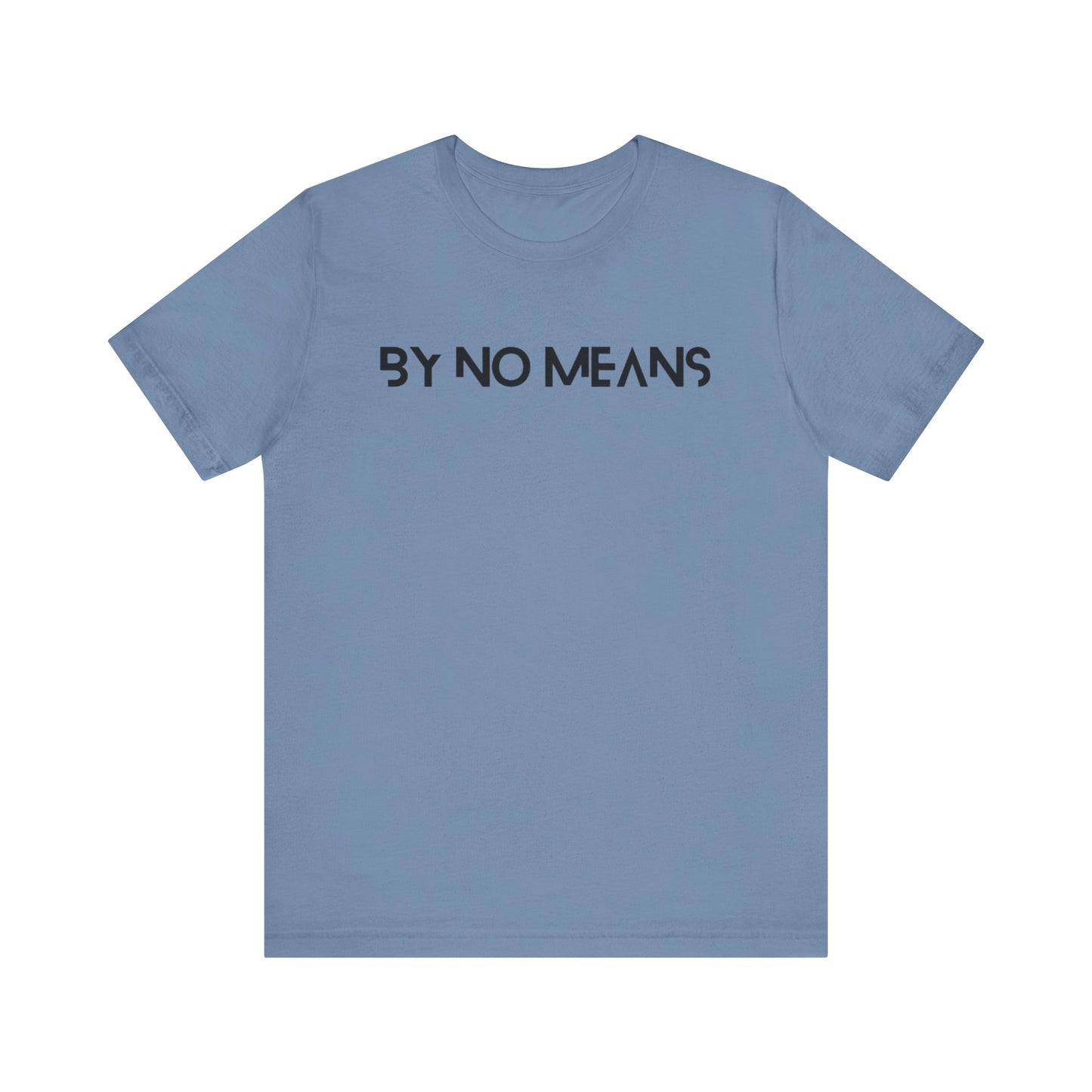 By No Means Tee