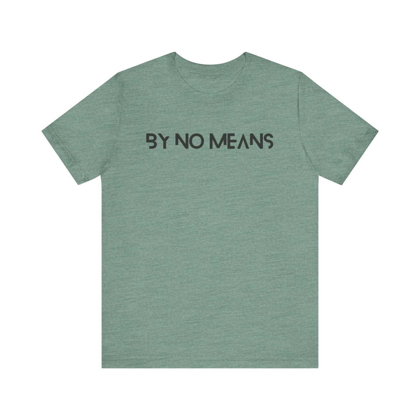 By No Means Tee