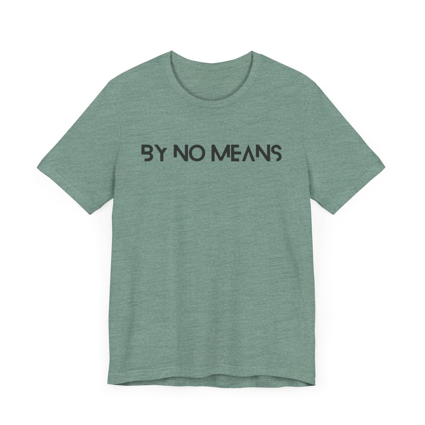 By No Means Tee