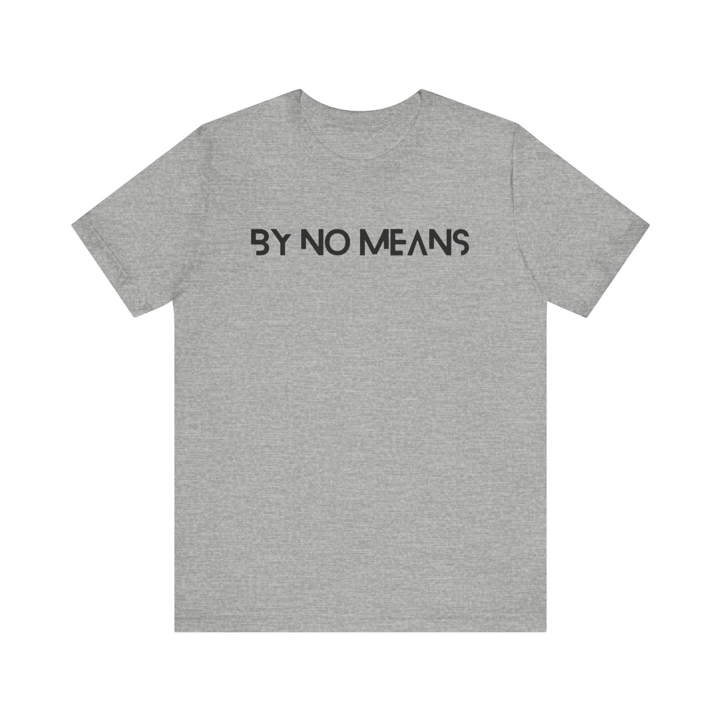 By No Means Tee