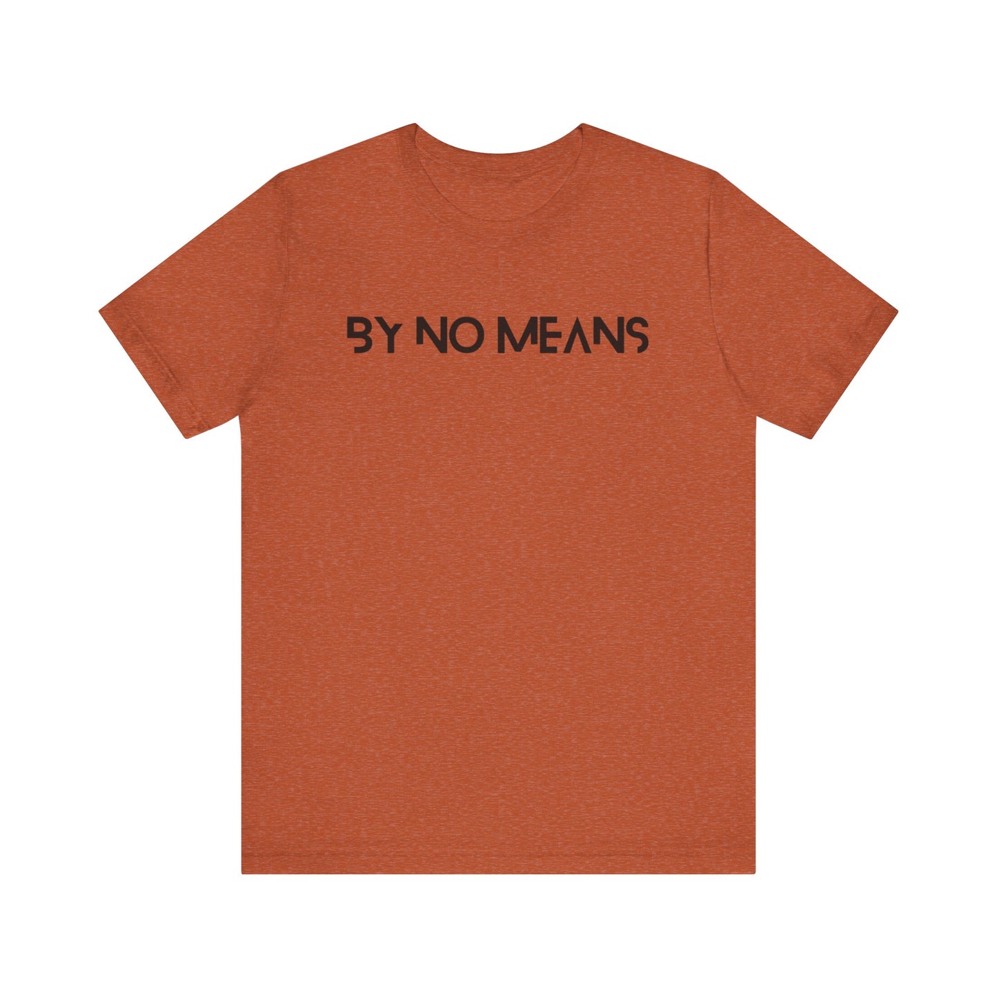 By No Means Tee