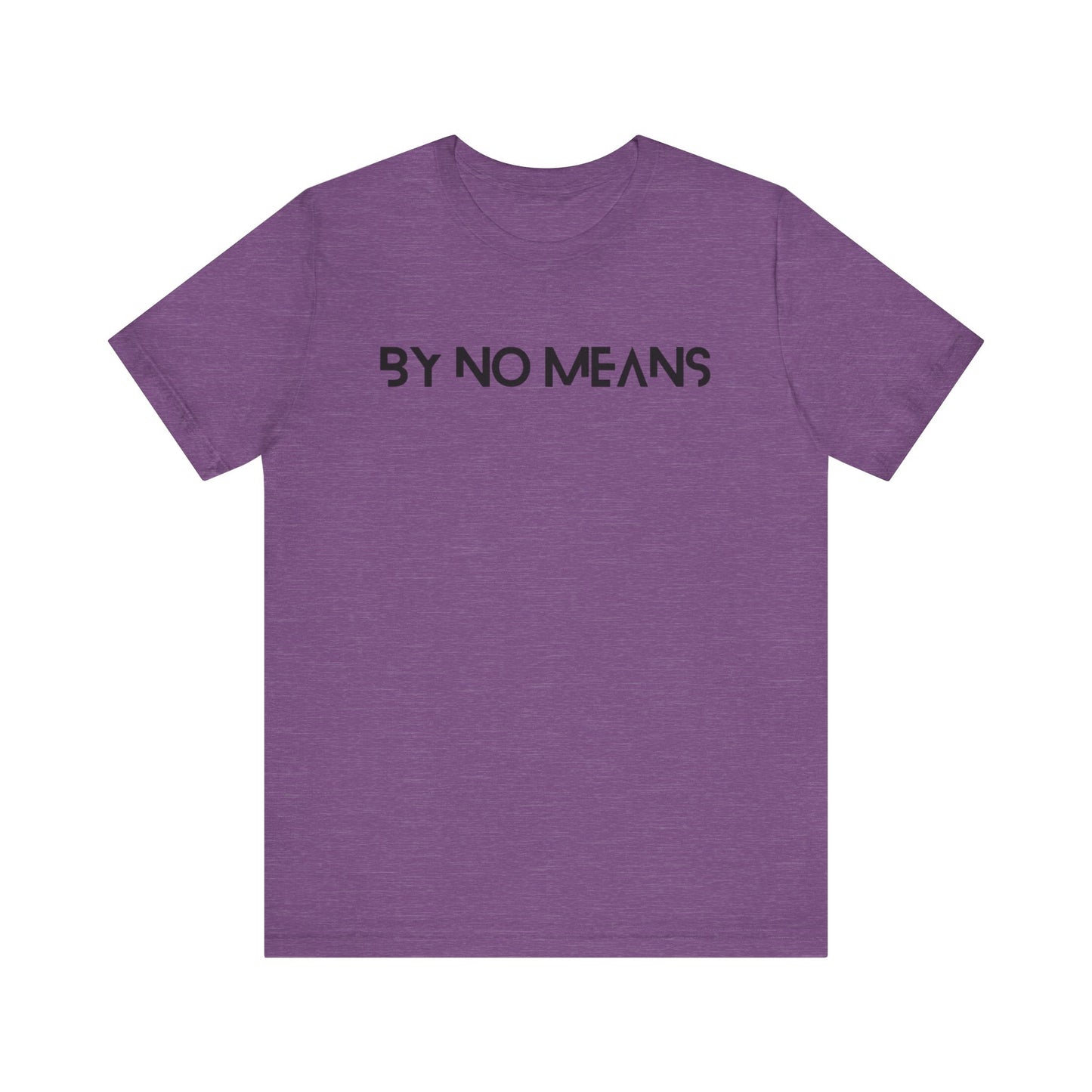 By No Means Tee