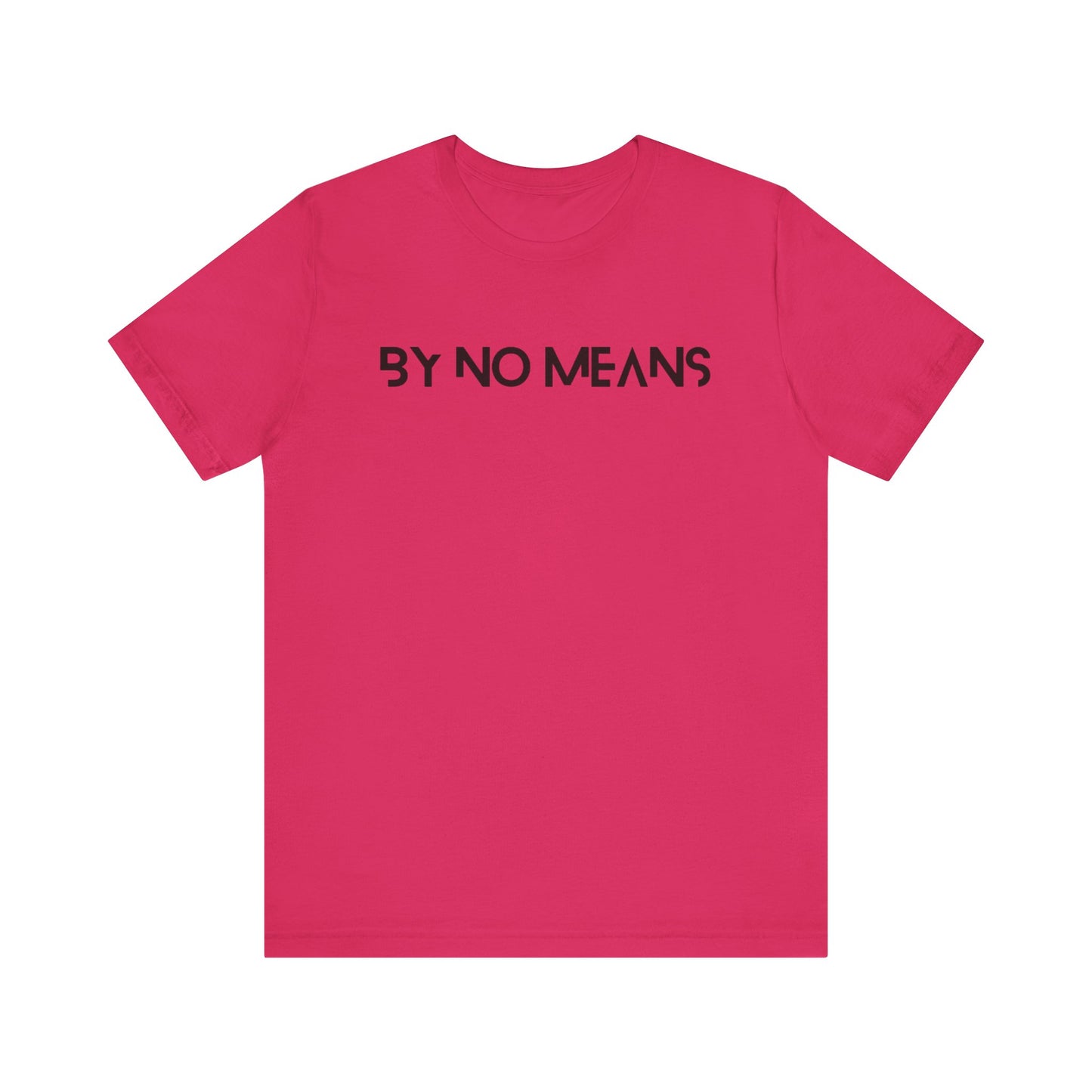By No Means Tee