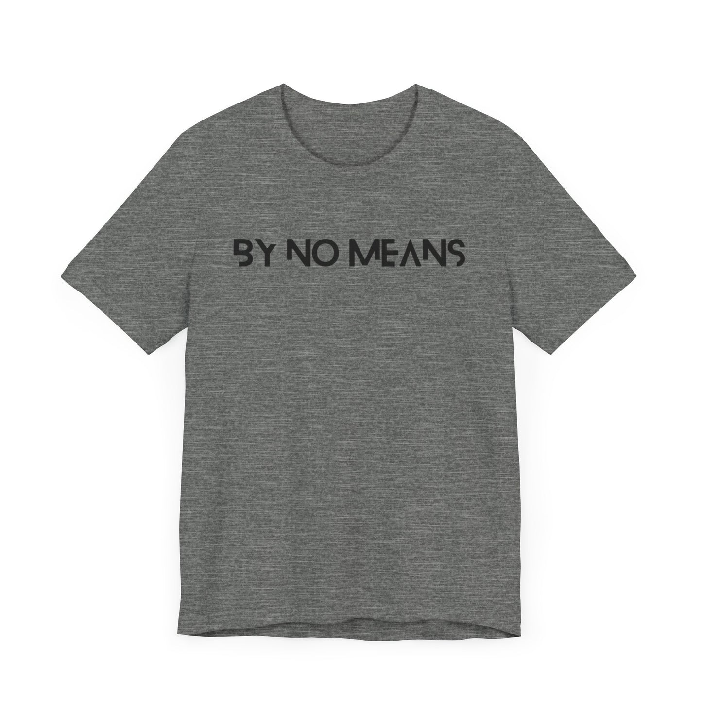 By No Means Tee