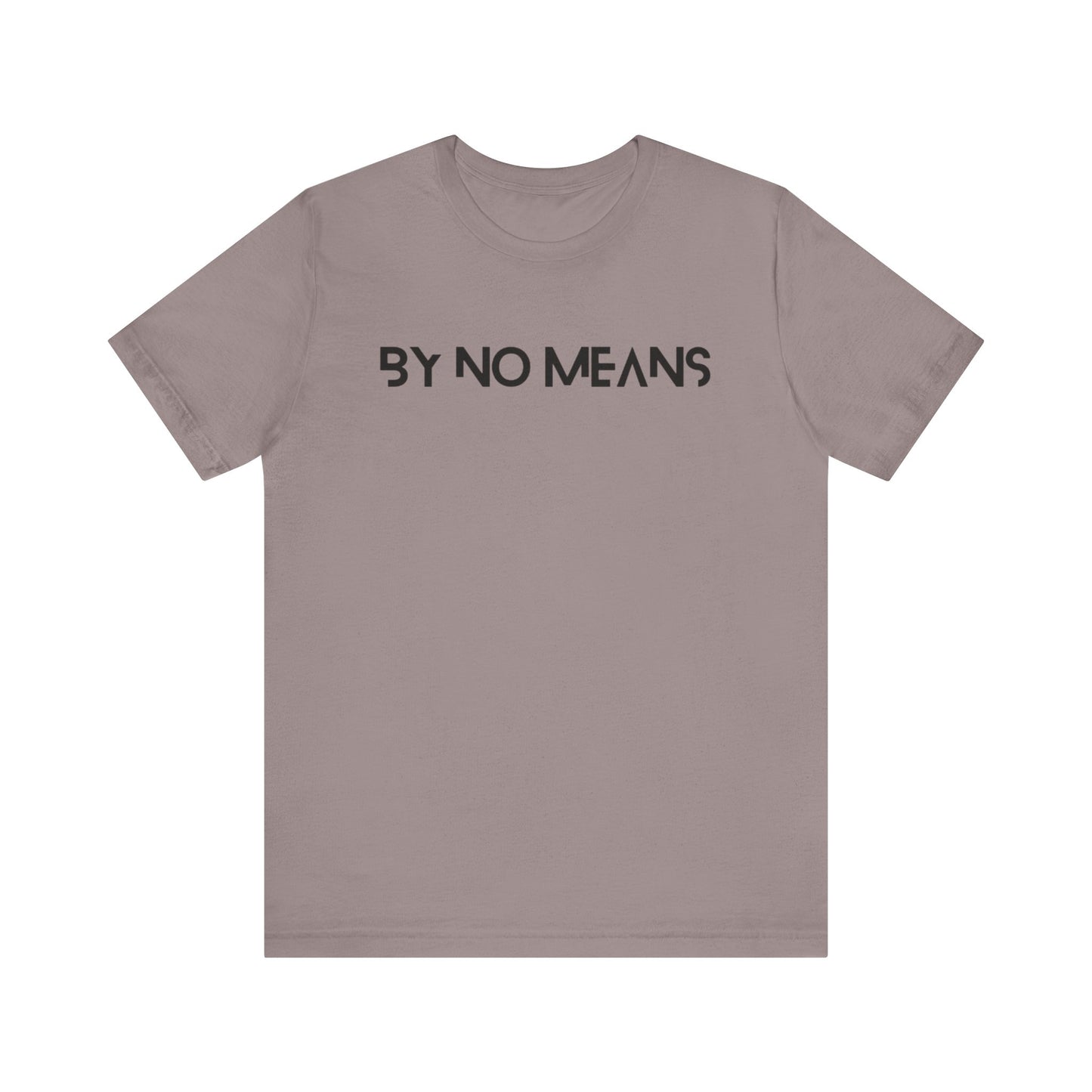 By No Means Tee