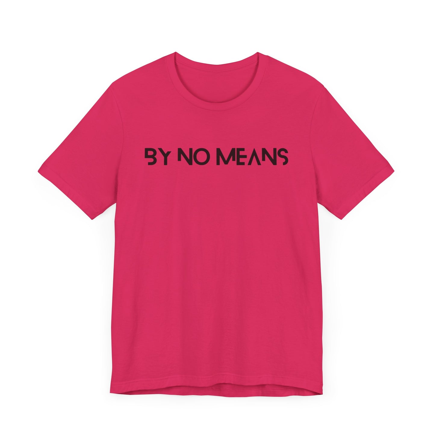 By No Means Tee