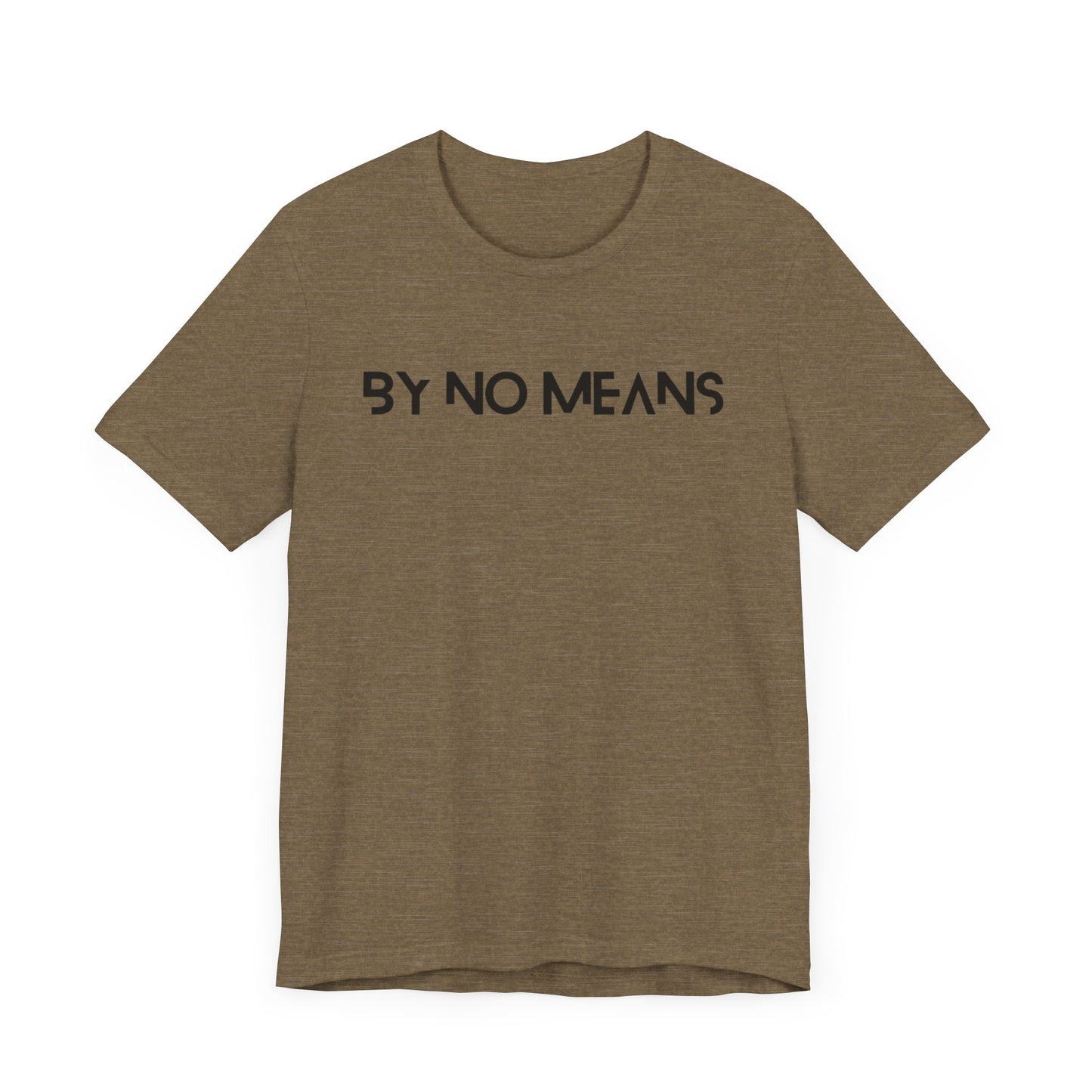 By No Means Tee