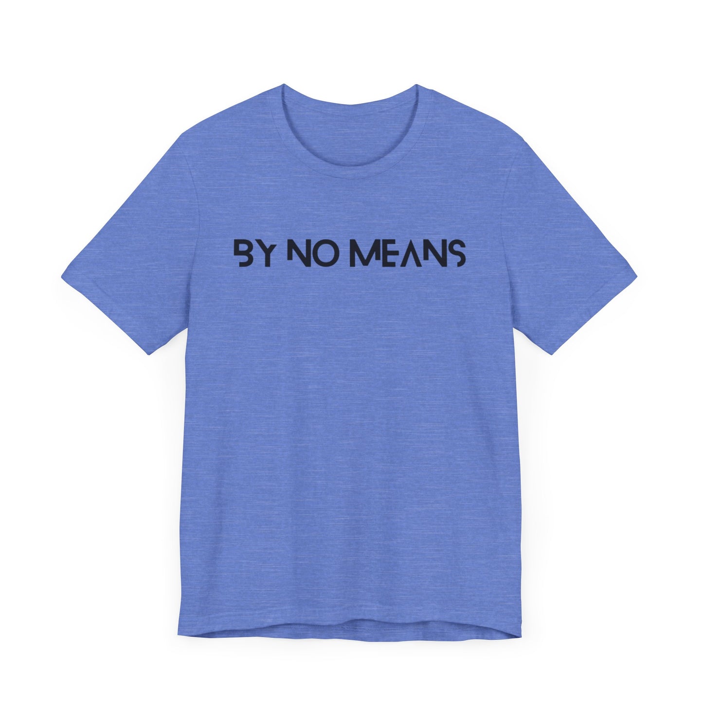 By No Means Tee