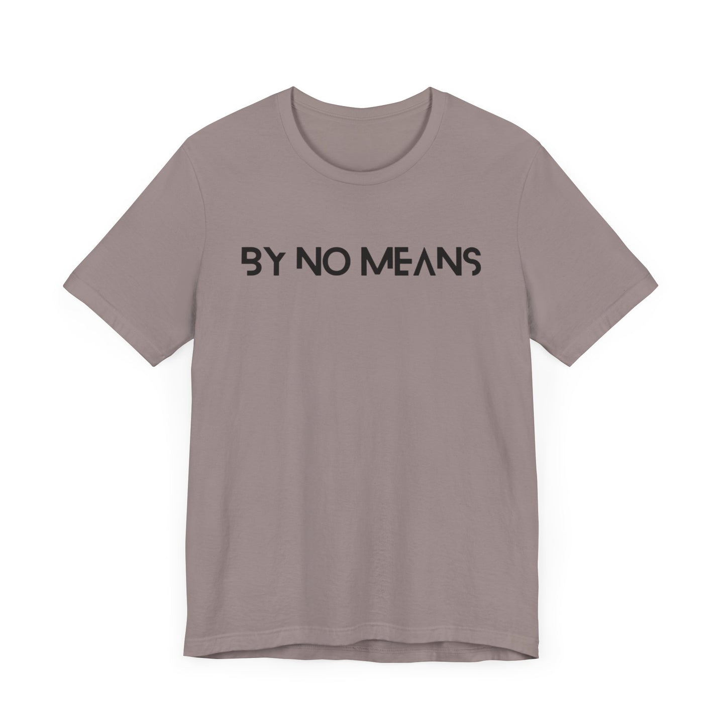 By No Means Tee