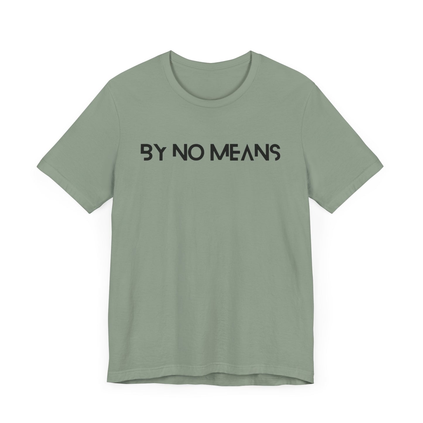 By No Means Tee