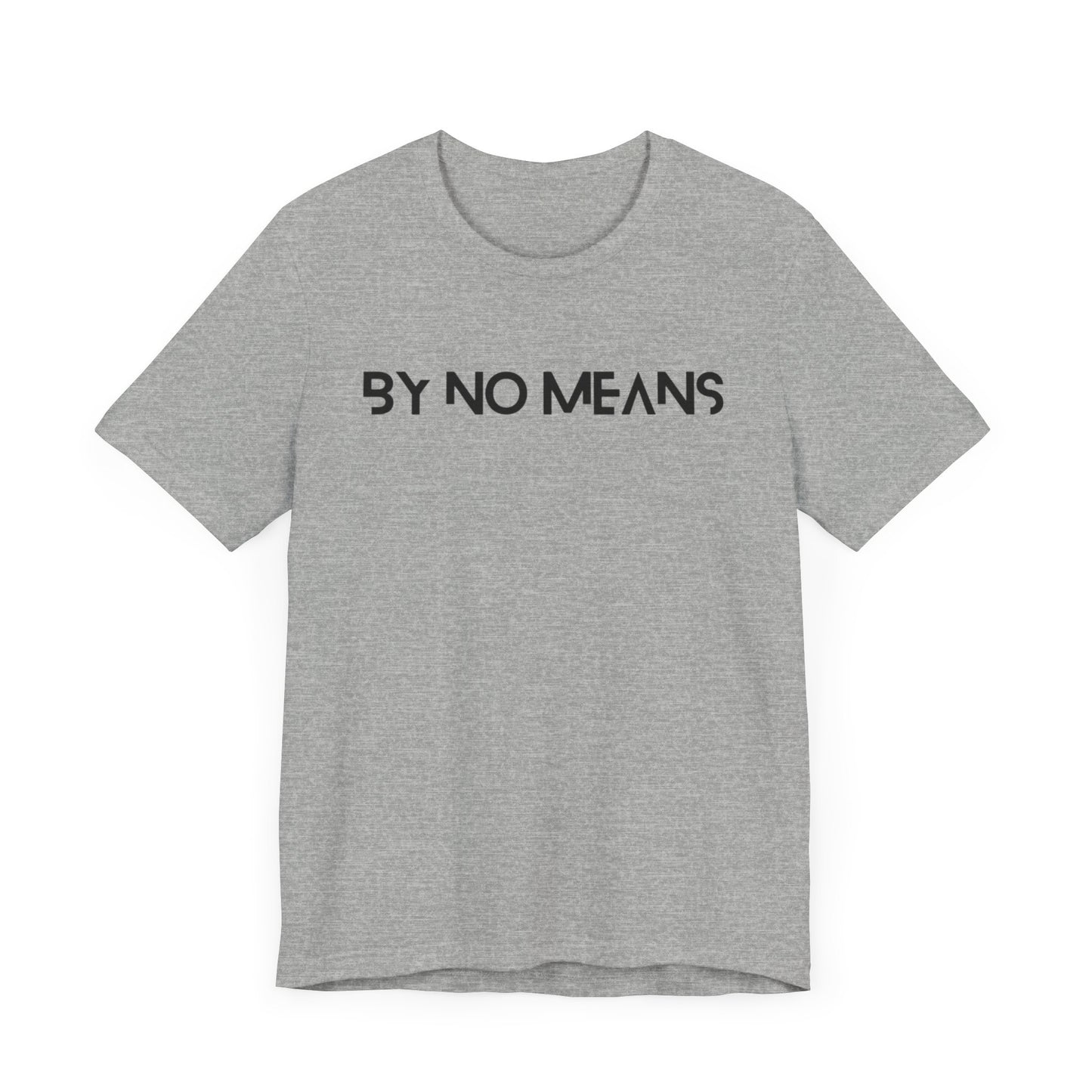By No Means Tee