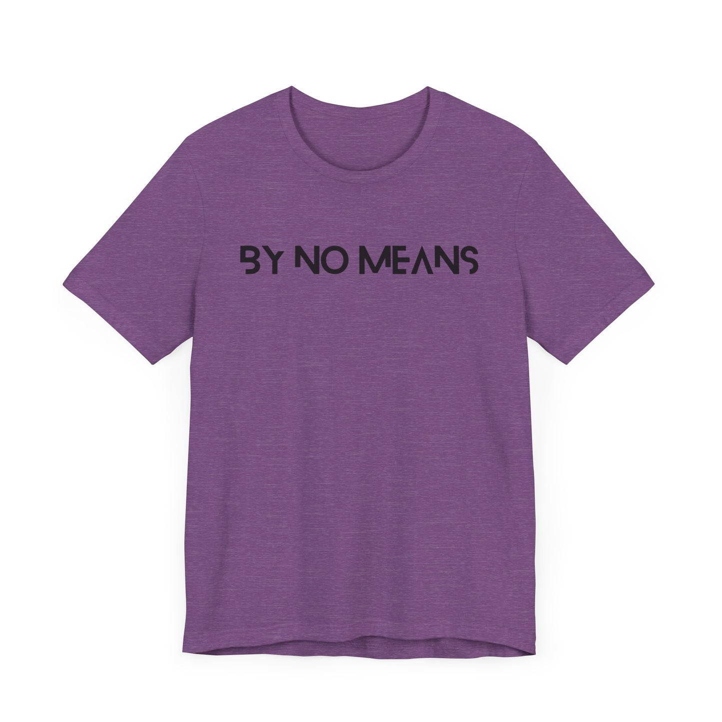 By No Means Tee