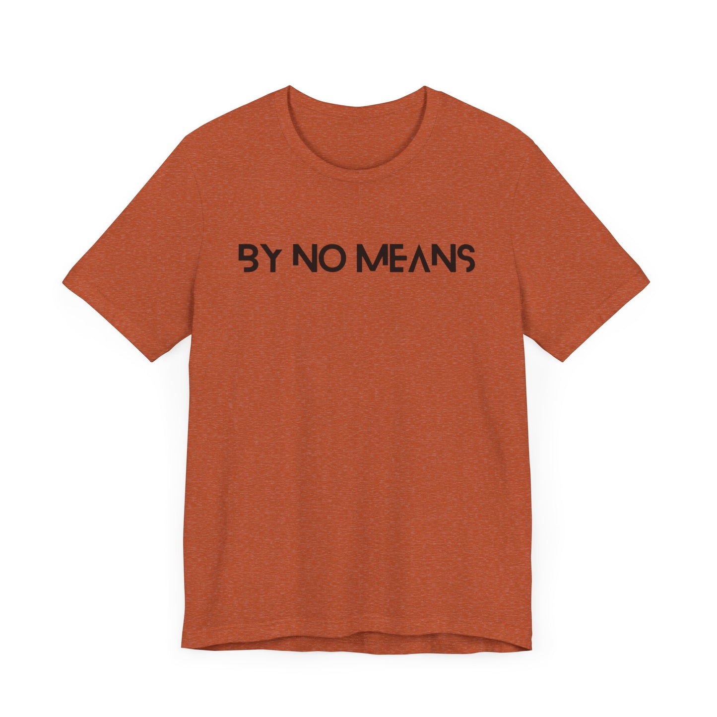 By No Means Tee